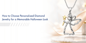 How to Choose Personalized Diamond Jewelry for a Memorable Halloween Look