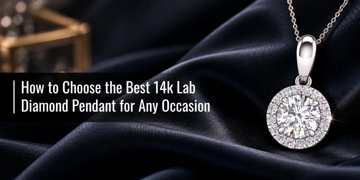 How to Choose the Best 14k Lab Diamond Pendant for Any Occasion