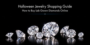 Halloween Jewelry Shopping Guide: How to Buy Lab Grown Diamonds Online
